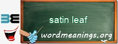 WordMeaning blackboard for satin leaf